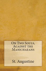 On Two Souls, Against the Manichaeans, Augustine St.