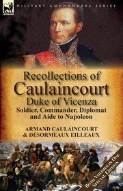 ksiazka tytu: Recollections of Caulaincourt, Duke of Vicenza autor: Caulaincourt Armand-Augustin-Louis