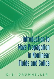 Introduction to Wave Propagation in Nonlinear Fluids and Solids, Drumheller D. S.