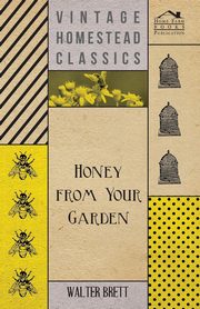 Honey from Your Garden, Brett Walter