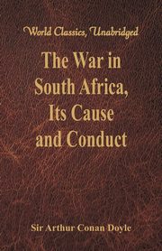 The War in South Africa, Its Cause and Conduct, Doyle Sir Arthur Conan