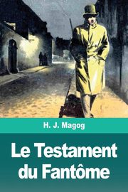 Le Testament du Fantme, Magog H. J.