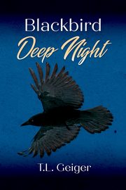 Blackbird Deep Night, Geiger T.L.