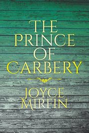 ksiazka tytu: The Prince of Carbery autor: Mirfin Joyce