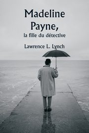 Madeline Payne, la fille du dtective, Lynch Lawrence L.