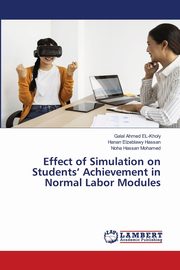 Effect of Simulation on Students' Achievement in Normal Labor Modules, EL-Kholy Galal Ahmed