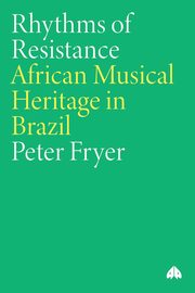Rhythms Of Resistance, Fryer Peter