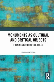ksiazka tytu: Monuments as Cultural and Critical Objects autor: Houlton Thomas