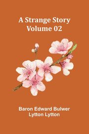 A Strange Story - Volume 02, Edward Bulwer Lytton Lytt Baron
