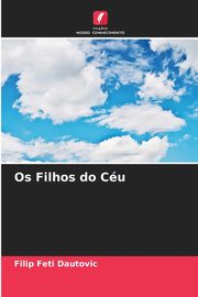 ksiazka tytu: Os Filhos do Cu autor: Dautovic Filip Feti