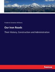 Our Iron Roads, Williams Frederick Smeeton