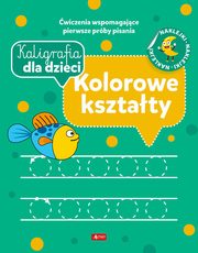 Kaligrafia dla dzieci Kolorowe ksztaty, 