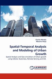 Spatial-Temporal Analysis and Modeling of Urban Growth, Mundia Charles