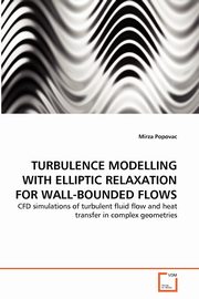 TURBULENCE MODELLING WITH ELLIPTIC RELAXATION FOR WALL-BOUNDED FLOWS, Popovac Mirza
