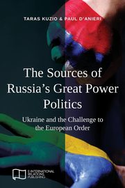 The Sources of Russia's Great Power Politics, Kuzio Taras