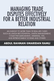 Managing Trade Disputes Effectively for a Better Industrial Relation, Ramli Abdul Rahman @Maridan