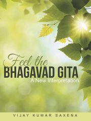 Feel the Bhagavad Gita, Saxena Vijay Kumar