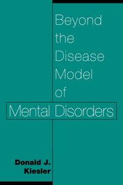 ksiazka tytu: Beyond the Disease Model of Mental Disorders autor: Kiesler Donald J.