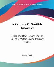 A Century Of Scottish History V1, Craik Henry