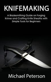 Knifemaking, Peterson Michael