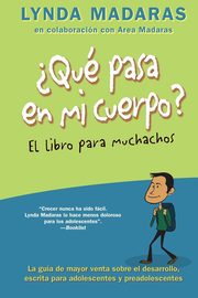 Que pasa en mi cuerpo? El libro para muchachos, Madaras Lynda