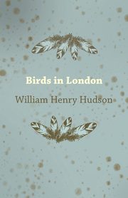 Birds in London, Hudson William Henry