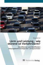 ksiazka tytu: Lrm und Leistung - wie strend ist Verkehrslrm? autor: Feil Alexandra