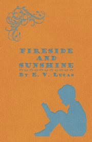 Fireside and Sunshine, Lucas E. V.