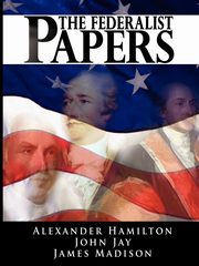The Federalist Papers, Hamilton Alexander
