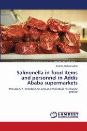 Salmonella in food items and personnel in Addis Ababa supermarkets, Gebremedhin Endrias