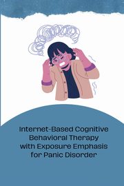 Internet-Based Cognitive Behavioral Therapy with Exposure Emphasis for Panic Disorder, Jake Miles