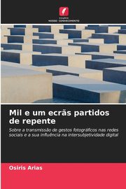 ksiazka tytu: Mil e um ecr?s partidos de repente autor: Arias Osiris