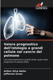 Valore prognostico dell'istologia a grandi cellule nel cancro del polmone, Silva Netto Arthur