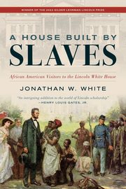 A House Built by Slaves, White Jonathan W.