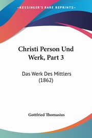 Christi Person Und Werk, Part 3, Thomasius Gottfried