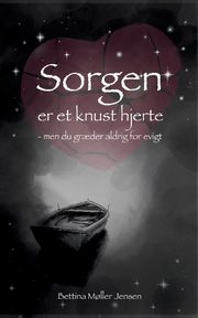 Sorgen er et knust hjerte, Jensen Bettina M?ller