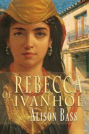 Rebecca of Ivanhoe, Bass Alison