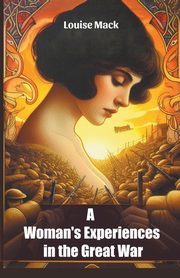 A Woman's Experiences in the Great War, Mack Louise