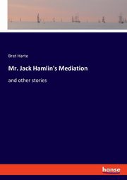 Mr. Jack Hamlin's Mediation, Harte Bret