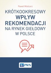 Krtkookresowy wpyw rekomendacji na rynek giedowy w Polsce, Mielcarz Pawe