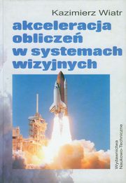 ksiazka tytu: Akceleracja oblicze w systemach wizyjnych autor: Wiatr Kazimierz