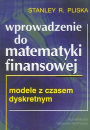 ksiazka tytu: Wprowadzenie do matematyki finansowej autor: Pliska Stanley R.