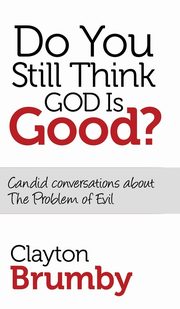 ksiazka tytu: Do You Still Think God Is Good? autor: Brumby Clayton