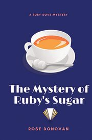 The Mystery of Ruby's Sugar, Donovan Rose