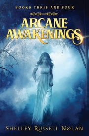 Arcane Awakenings Books Three and Four, Russell Nolan Shelley