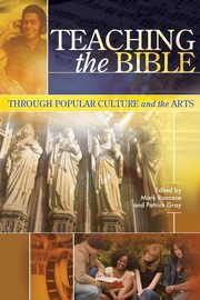 Teaching the Bible through Popular Culture and the Arts, 
