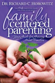 Family Centered Parenting, Horowitz Richard C.
