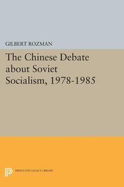 The Chinese Debate about Soviet Socialism, 1978-1985, Rozman Gilbert