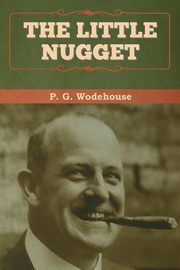 The Little Nugget, Wodehouse P.  G.
