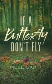 If A Butterfly Don't Fly, Eight Mell